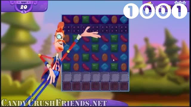 Candy Crush Friends Saga : Level 1001 – Videos, Cheats, Tips and Tricks