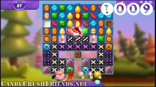 Candy Crush Friends Saga : Level 1009 – Videos, Cheats, Tips and Tricks