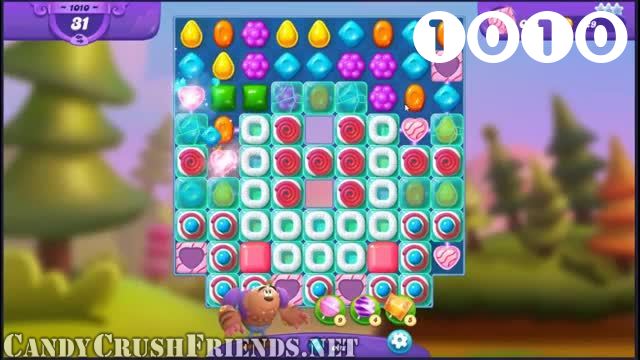 Candy Crush Friends Saga : Level 1010 – Videos, Cheats, Tips and Tricks