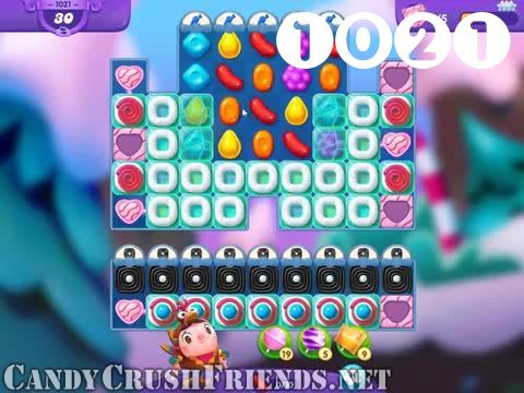 Candy Crush Friends Saga : Level 1021 – Videos, Cheats, Tips and Tricks