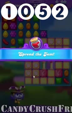 Candy Crush Friends Saga : Level 1052 – Videos, Cheats, Tips and Tricks