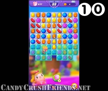 Candy Crush Friends Saga : Level 10 – Videos, Cheats, Tips and Tricks