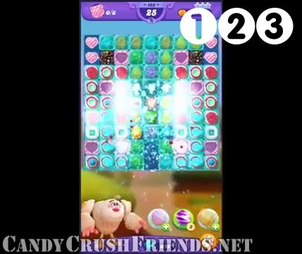 Candy Crush Friends Saga : Level 123 – Videos, Cheats, Tips and Tricks