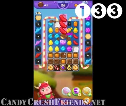 Candy Crush Friends Saga : Level 133 – Videos, Cheats, Tips and Tricks