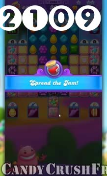 Candy Crush Friends Saga : Level 2109 – Videos, Cheats, Tips and Tricks