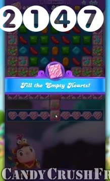 Candy Crush Friends Saga : Level 2147 – Videos, Cheats, Tips and Tricks