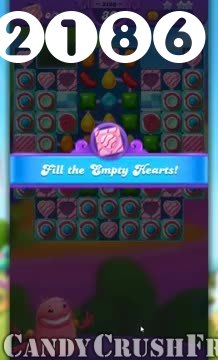 Candy Crush Friends Saga : Level 2186 – Videos, Cheats, Tips and Tricks