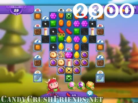 Candy Crush Friends Saga : Level 2300 – Videos, Cheats, Tips and Tricks