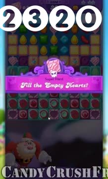Candy Crush Friends Saga : Level 2320 – Videos, Cheats, Tips and Tricks