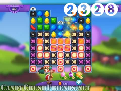 Candy Crush Friends Saga : Level 2328 – Videos, Cheats, Tips and Tricks