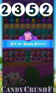 Candy Crush Friends Saga : Level 2352 – Videos, Cheats, Tips and Tricks