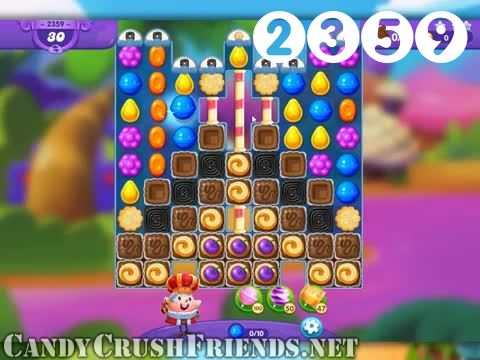 Candy Crush Friends Saga : Level 2359 – Videos, Cheats, Tips and Tricks