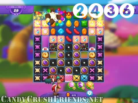 Candy Crush Friends Saga : Level 2436 – Videos, Cheats, Tips and Tricks