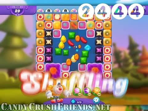 Candy Crush Friends Saga : Level 2444 – Videos, Cheats, Tips and Tricks