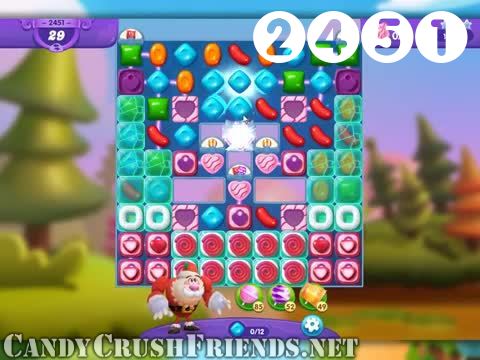 Candy Crush Friends Saga : Level 2451 – Videos, Cheats, Tips and Tricks
