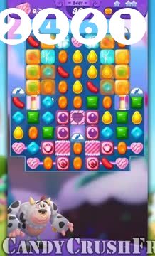 Candy Crush Friends Saga : Level 2461 – Videos, Cheats, Tips and Tricks