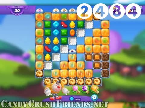 Candy Crush Friends Saga : Level 2484 – Videos, Cheats, Tips and Tricks