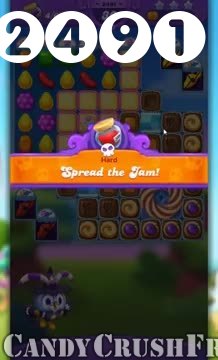 Candy Crush Friends Saga : Level 2491 – Videos, Cheats, Tips and Tricks