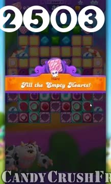Candy Crush Friends Saga : Level 2503 – Videos, Cheats, Tips and Tricks