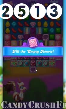 Candy Crush Friends Saga : Level 2513 – Videos, Cheats, Tips and Tricks