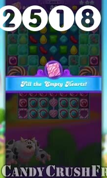 Candy Crush Friends Saga : Level 2518 – Videos, Cheats, Tips and Tricks
