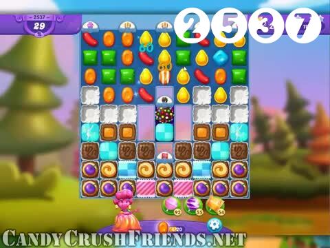 Candy Crush Friends Saga : Level 2537 – Videos, Cheats, Tips and Tricks