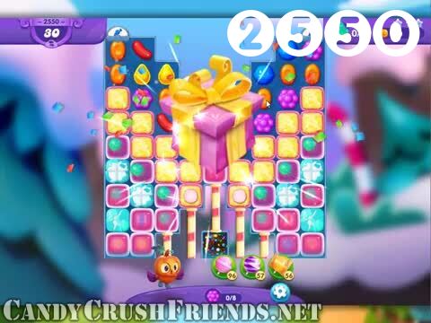 Candy Crush Friends Saga : Level 2550 – Videos, Cheats, Tips and Tricks