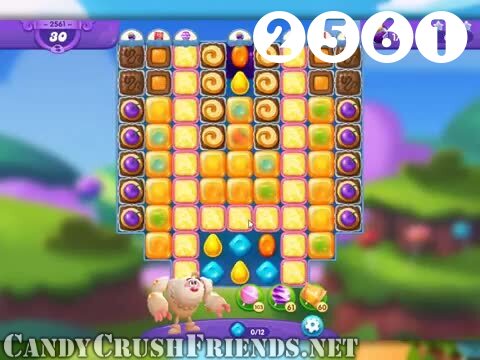 Candy Crush Friends Saga : Level 2561 – Videos, Cheats, Tips and Tricks