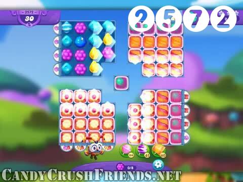 Candy Crush Friends Saga : Level 2572 – Videos, Cheats, Tips and Tricks
