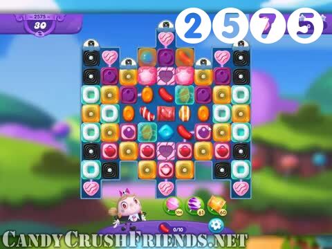 Candy Crush Friends Saga : Level 2575 – Videos, Cheats, Tips and Tricks