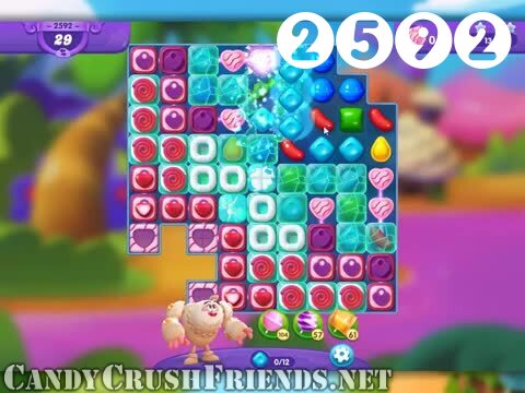 Candy Crush Friends Saga : Level 2592 – Videos, Cheats, Tips and Tricks