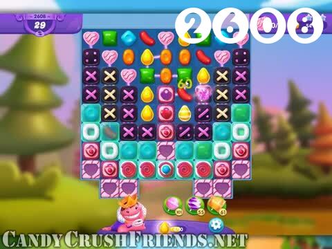 Candy Crush Friends Saga : Level 2608 – Videos, Cheats, Tips and Tricks