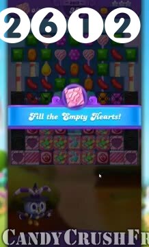 Candy Crush Friends Saga : Level 2612 – Videos, Cheats, Tips and Tricks