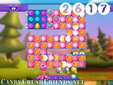 Candy Crush Friends Saga : Level 2617 – Videos, Cheats, Tips and Tricks