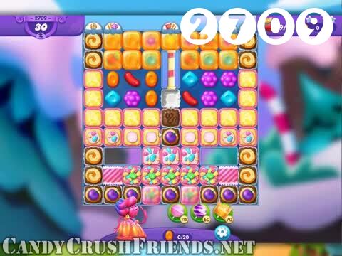 Candy Crush Friends Saga : Level 2709 – Videos, Cheats, Tips and Tricks