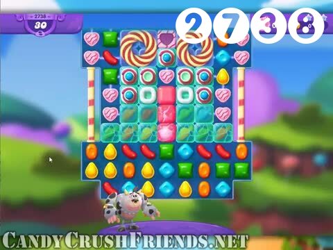 Candy Crush Friends Saga : Level 2738 – Videos, Cheats, Tips and Tricks