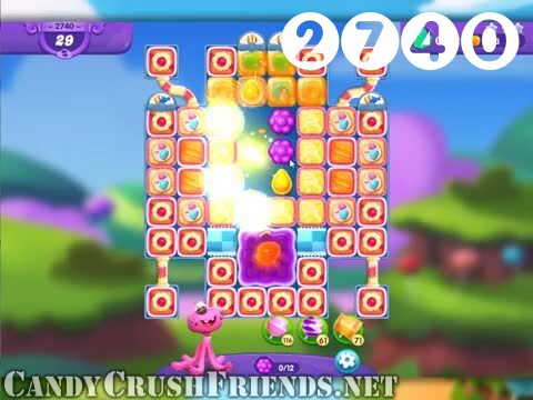 Candy Crush Friends Saga : Level 2740 – Videos, Cheats, Tips and Tricks