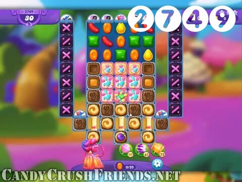 Candy Crush Friends Saga : Level 2749 – Videos, Cheats, Tips and Tricks