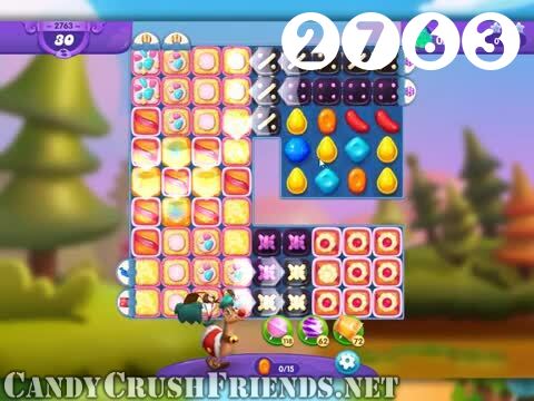 Candy Crush Friends Saga : Level 2763 – Videos, Cheats, Tips and Tricks