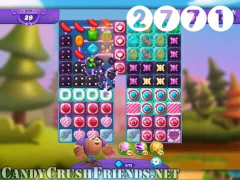 Candy Crush Friends Saga : Level 2771 – Videos, Cheats, Tips and Tricks