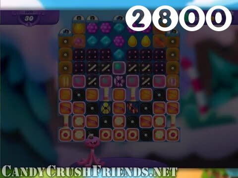 Candy Crush Friends Saga : Level 2800 – Videos, Cheats, Tips and Tricks