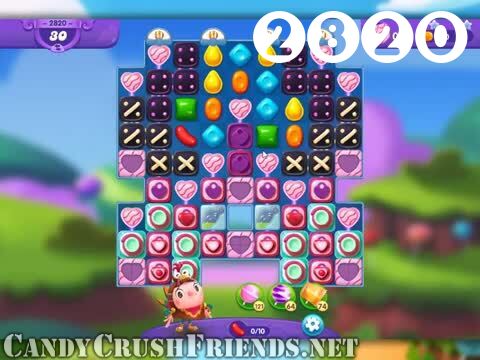 Candy Crush Friends Saga : Level 2820 – Videos, Cheats, Tips and Tricks