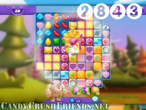 Candy Crush Friends Saga : Level 2843 – Videos, Cheats, Tips and Tricks