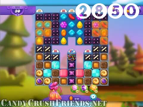 Candy Crush Friends Saga : Level 2850 – Videos, Cheats, Tips and Tricks
