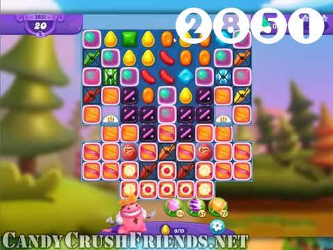 Candy Crush Friends Saga : Level 2851 – Videos, Cheats, Tips and Tricks