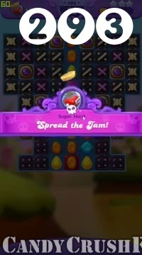 Candy Crush Friends Saga : Level 293 – Videos, Cheats, Tips and Tricks
