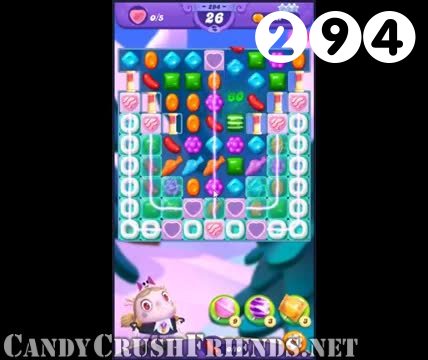 Candy Crush Friends Saga : Level 294 – Videos, Cheats, Tips and Tricks