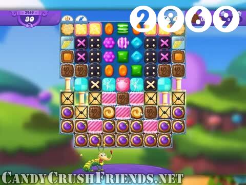 Candy Crush Friends Saga : Level 2969 – Videos, Cheats, Tips and Tricks