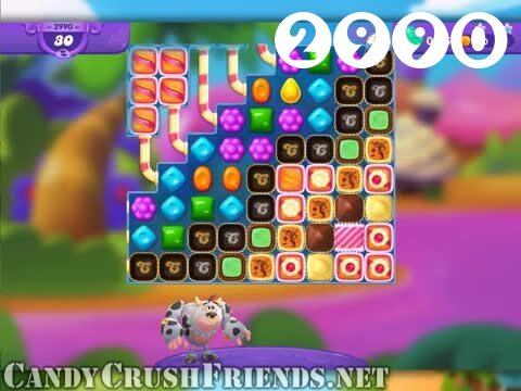 Candy Crush Friends Saga : Level 2990 – Videos, Cheats, Tips and Tricks