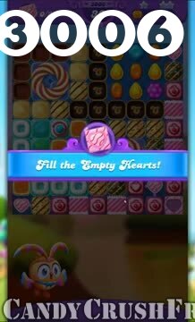 Candy Crush Friends Saga : Level 3006 – Videos, Cheats, Tips and Tricks